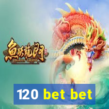 120 bet bet